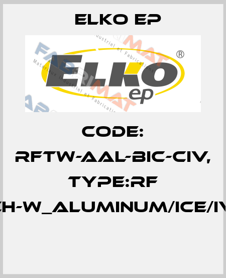 Code: RFTW-AAL-BIC-CIV, Type:RF Touch-W_aluminum/ice/ivory  Elko EP