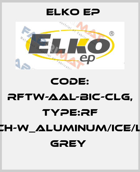 Code: RFTW-AAL-BIC-CLG, Type:RF Touch-W_aluminum/ice/light grey  Elko EP