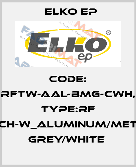 Code: RFTW-AAL-BMG-CWH, Type:RF Touch-W_aluminum/metalic grey/white  Elko EP