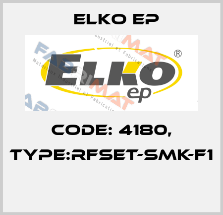 Code: 4180, Type:RFSET-SMK-F1  Elko EP