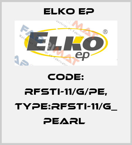 Code: RFSTI-11/G/PE, Type:RFSTI-11/G_ pearl  Elko EP