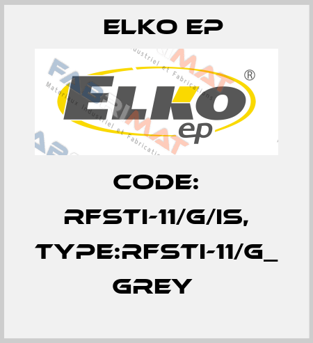 Code: RFSTI-11/G/IS, Type:RFSTI-11/G_ grey  Elko EP