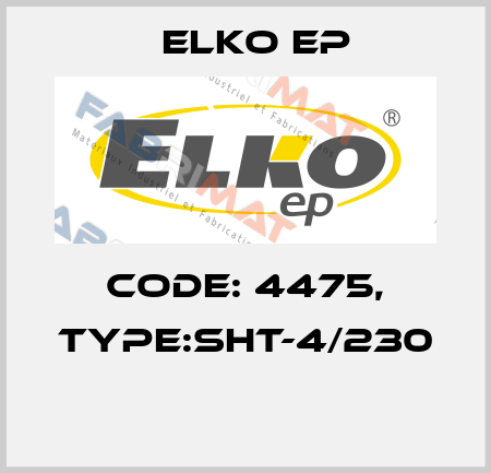Code: 4475, Type:SHT-4/230  Elko EP