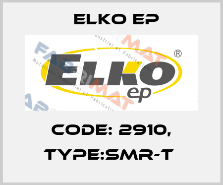 Code: 2910, Type:SMR-T  Elko EP