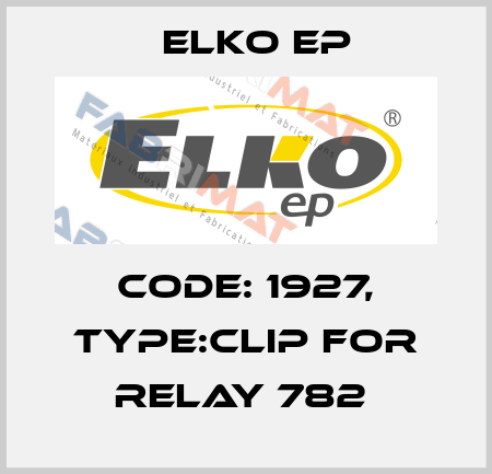 Code: 1927, Type:Clip for relay 782  Elko EP