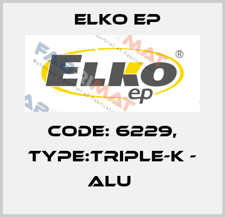 Code: 6229, Type:TRIPLE-K - ALU  Elko EP