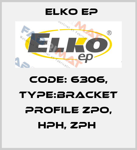 Code: 6306, Type:bracket profile ZPO, HPH, ZPH  Elko EP