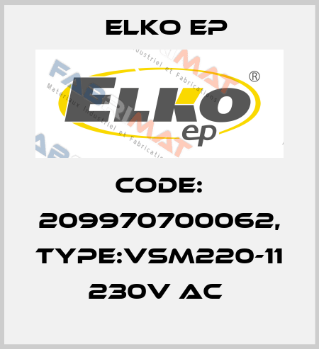 Code: 209970700062, Type:VSM220-11 230V AC  Elko EP