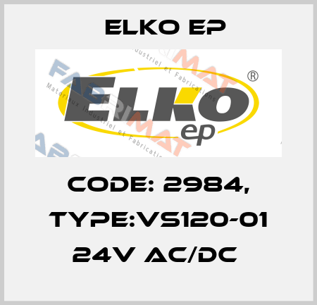 Code: 2984, Type:VS120-01 24V AC/DC  Elko EP