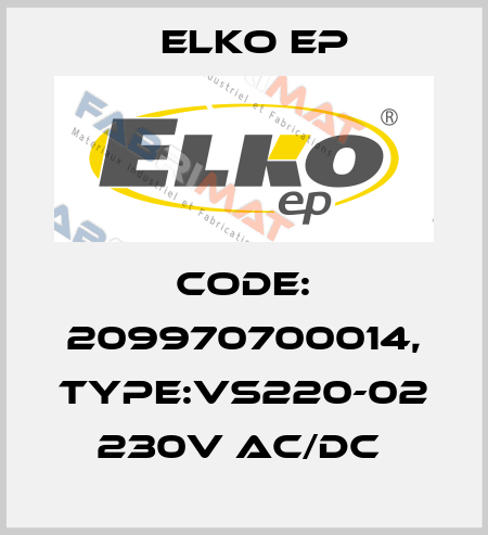 Code: 209970700014, Type:VS220-02 230V AC/DC  Elko EP