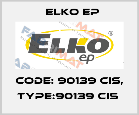 Code: 90139 CIS, Type:90139 CIS  Elko EP