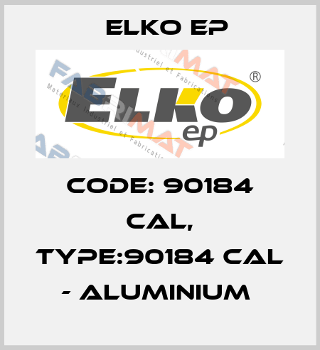 Code: 90184 CAL, Type:90184 CAL - aluminium  Elko EP