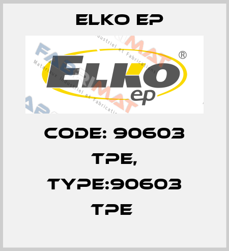 Code: 90603 TPE, Type:90603 TPE  Elko EP