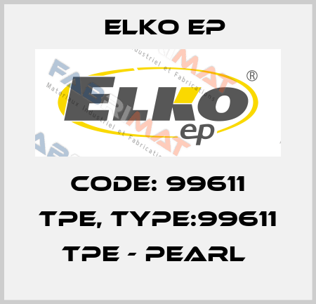 Code: 99611 TPE, Type:99611 TPE - pearl  Elko EP