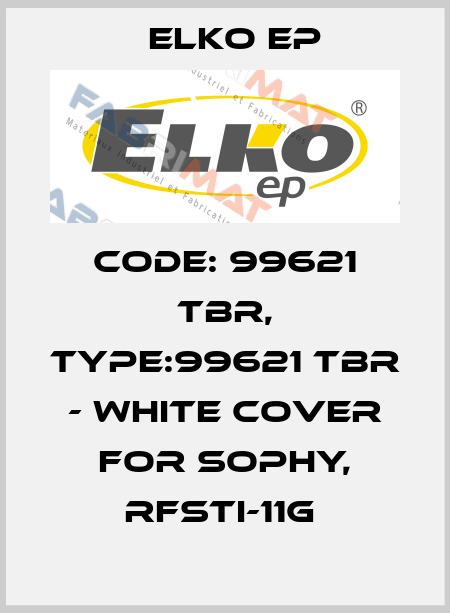 Code: 99621 TBR, Type:99621 TBR - white cover for SOPHY, RFSTI-11G  Elko EP