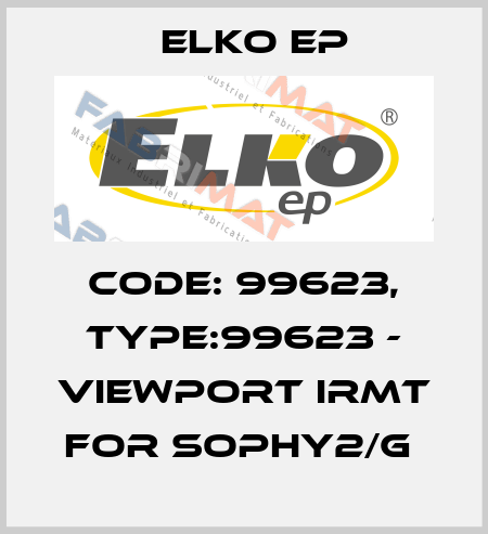 Code: 99623, Type:99623 - Viewport IRMT for SOPHY2/G  Elko EP