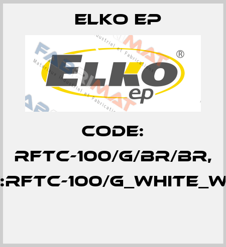 Code: RFTC-100/G/BR/BR, Type:RFTC-100/G_white_white_  Elko EP