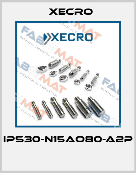 IPS30-N15AO80-A2P  Xecro