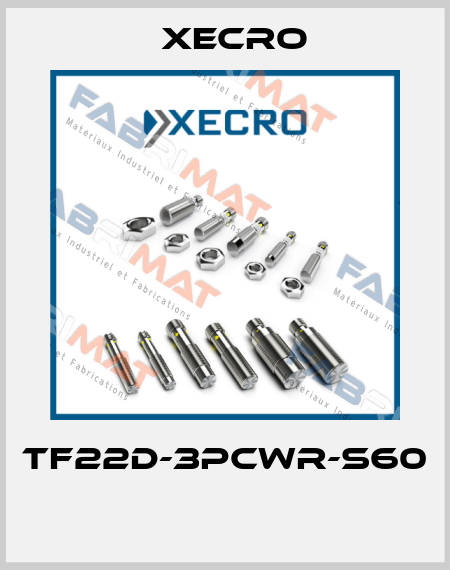 TF22D-3PCWR-S60  Xecro