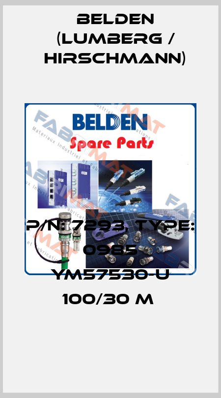 P/N: 7293, Type: 0985 YM57530-U 100/30 M  Belden (Lumberg / Hirschmann)