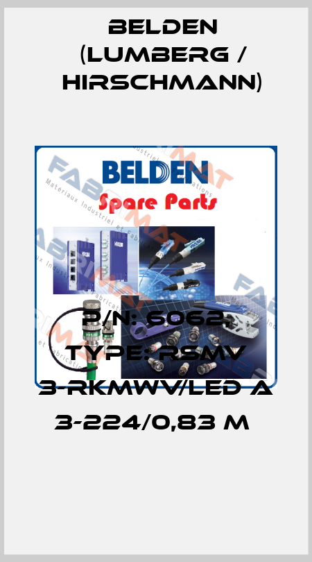P/N: 6062, Type: RSMV 3-RKMWV/LED A 3-224/0,83 M  Belden (Lumberg / Hirschmann)