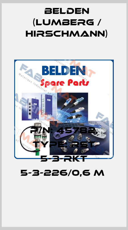 P/N: 45782, Type: RST 5-3-RKT 5-3-226/0,6 M  Belden (Lumberg / Hirschmann)