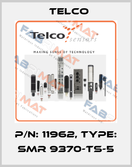 p/n: 11962, Type: SMR 9370-TS-5 Telco