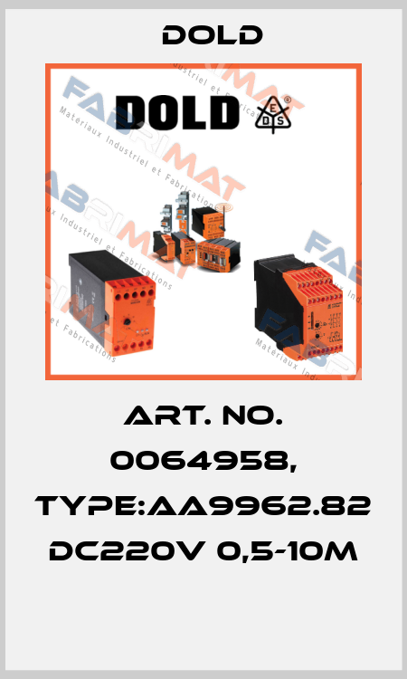 Art. No. 0064958, Type:AA9962.82 DC220V 0,5-10M  Dold