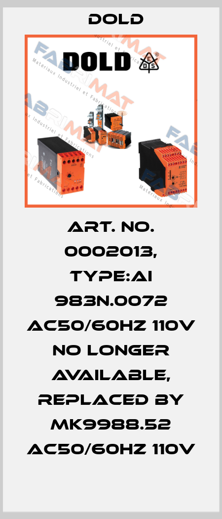 Art. No. 0002013, Type:AI 983N.0072 AC50/60HZ 110V   no longer available, replaced by MK9988.52 AC50/60HZ 110V Dold