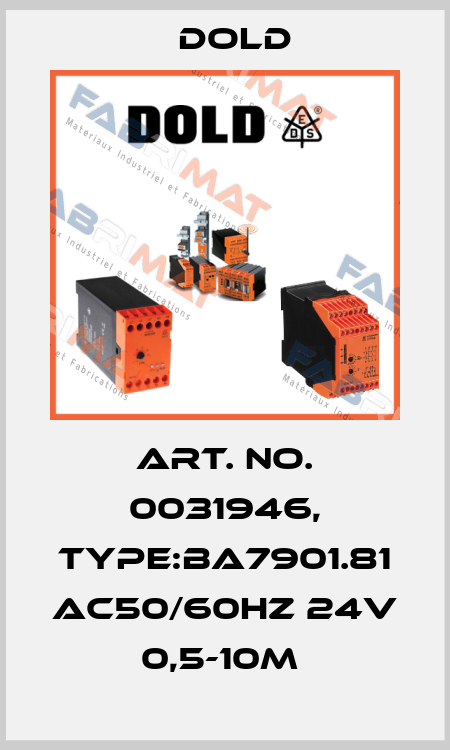 Art. No. 0031946, Type:BA7901.81 AC50/60HZ 24V 0,5-10M  Dold