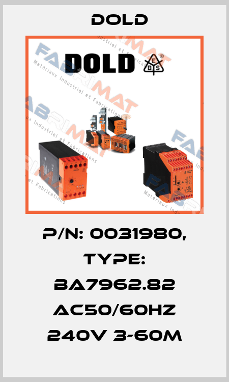 p/n: 0031980, Type: BA7962.82 AC50/60HZ 240V 3-60M Dold