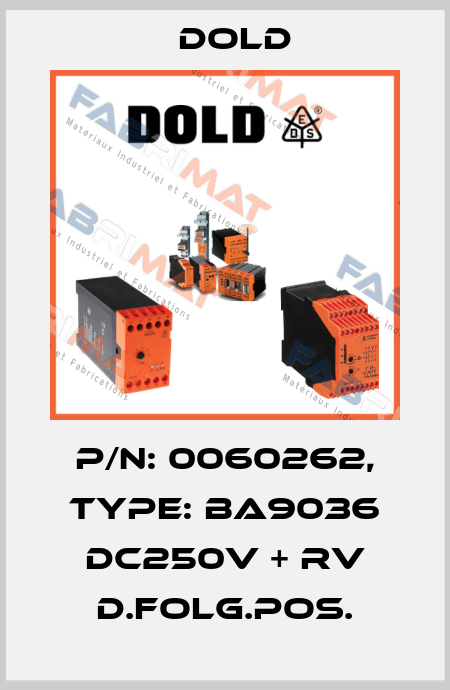 p/n: 0060262, Type: BA9036 DC250V + RV D.FOLG.POS. Dold