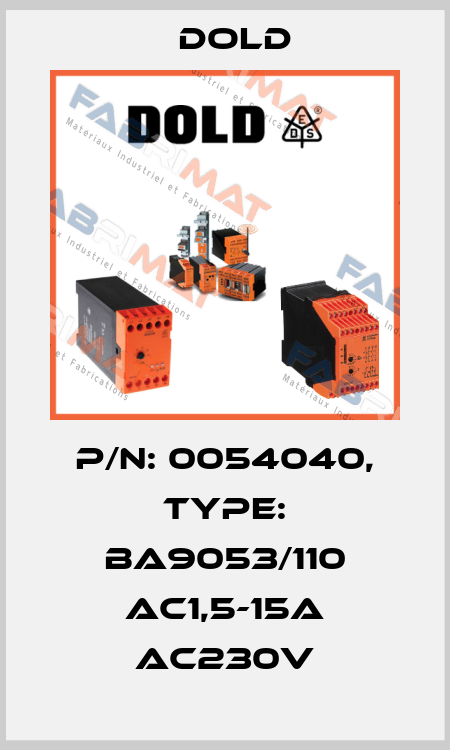 p/n: 0054040, Type: BA9053/110 AC1,5-15A AC230V Dold