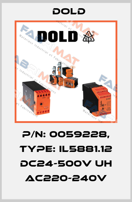 p/n: 0059228, Type: IL5881.12 DC24-500V UH AC220-240V Dold