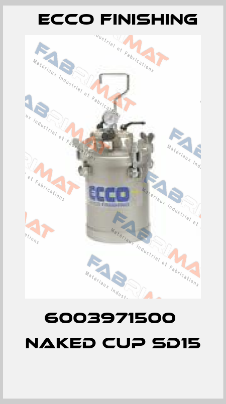 6003971500  NAKED CUP SD15  Ecco Finishing