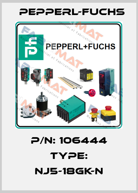 P/N: 106444 Type: NJ5-18GK-N Pepperl-Fuchs