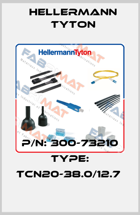 P/N: 300-73210 Type: TCN20-38.0/12.7  Hellermann Tyton