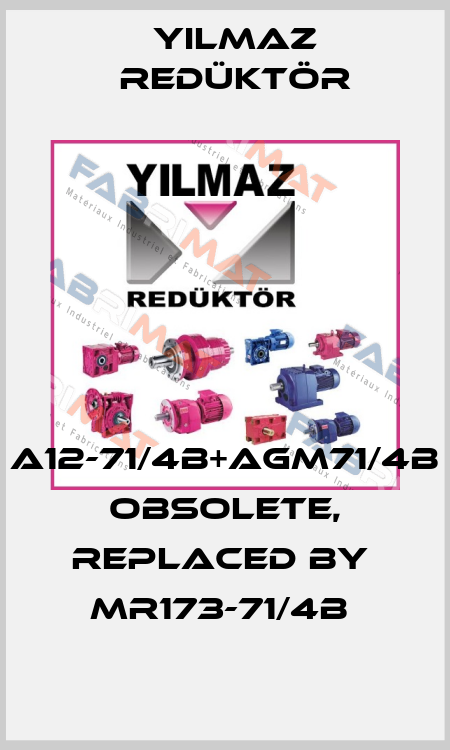 A12-71/4B+AGM71/4B obsolete, replaced by  MR173-71/4b  Yılmaz Redüktör