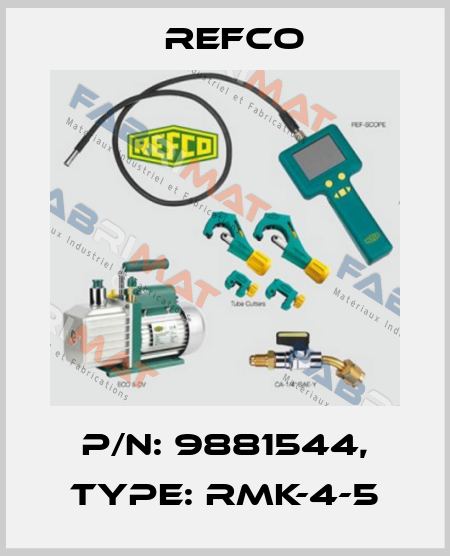 p/n: 9881544, Type: RMK-4-5 Refco