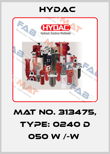 Mat No. 313475, Type: 0240 D 050 W /-W  Hydac