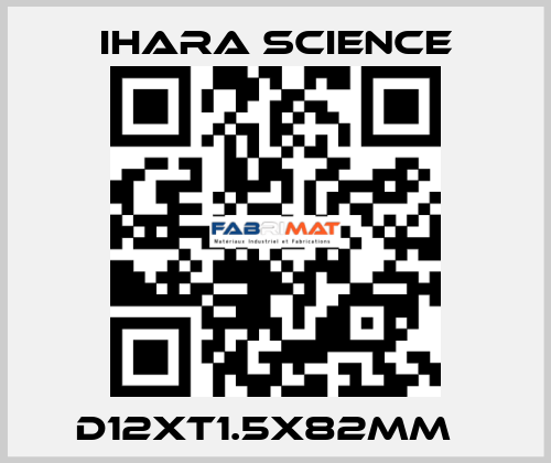 D12XT1.5X82MM   Ihara Science