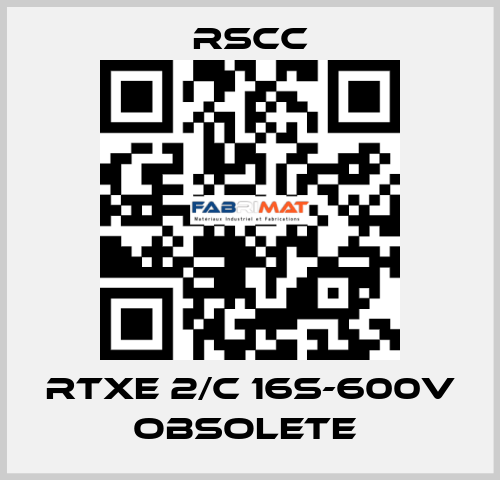 RTXE 2/C 16S-600V obsolete  RSCC
