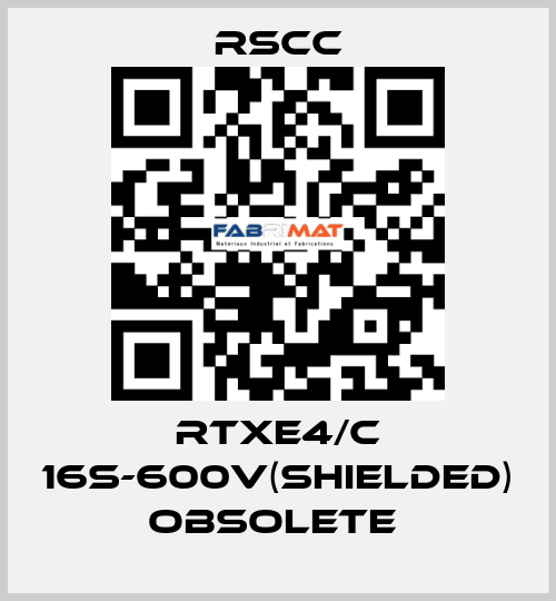 RTXE4/C 16S-600V(SHIELDED) obsolete  RSCC