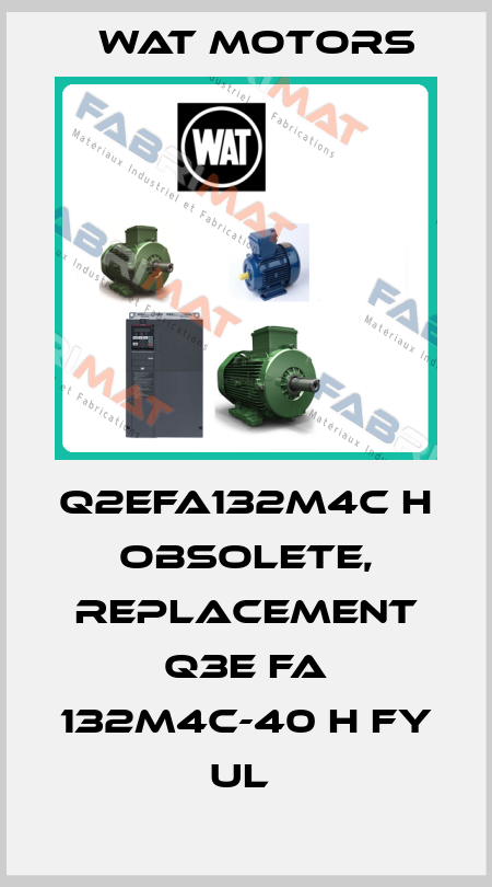 Q2EFA132M4C H obsolete, replacement Q3E FA 132M4C-40 H FY UL  Wat Motors