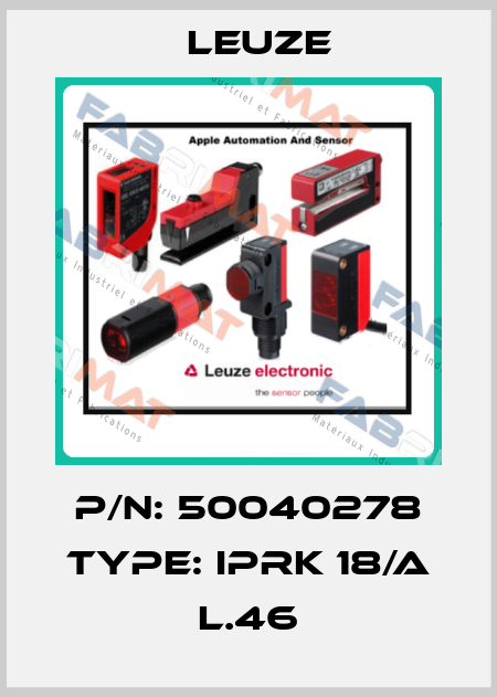 P/N: 50040278 Type: IPRK 18/A L.46 Leuze