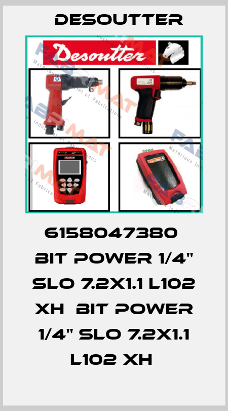 6158047380  BIT POWER 1/4" SLO 7.2X1.1 L102 XH  BIT POWER 1/4" SLO 7.2X1.1 L102 XH  Desoutter