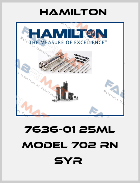 7636-01 25ML MODEL 702 RN SYR  Hamilton
