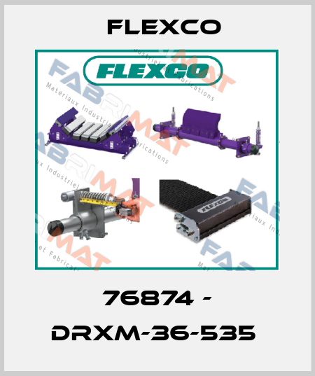 76874 - DRXM-36-535  Flexco
