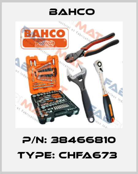 P/N: 38466810 Type: CHFA673  Bahco
