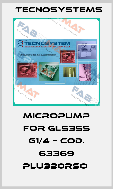 Micropump for GLS3SS G1/4 – cod. 63369 PLU320RSO  TECNOSYSTEMS